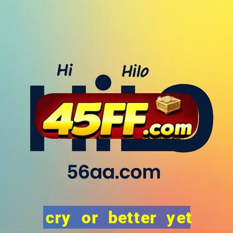 cry or better yet beg manha